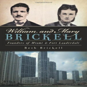 洋書 William and Mary Brickell:: Founders of Miami and Fort Lauderdale