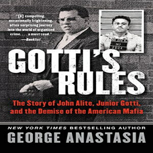 洋書 Gotti 039 s Rules: The Story of John Alite, Junior Gotti, and the Demise of the American Mafia