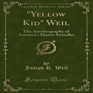 洋書 Paperback, "Yellow Kid" Weil: The Autobiography of America's Master Swindler (Classic Reprint)