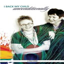 m CreateSpace Independent Publishing Platfor I back my child unconditionally: a true story