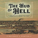 洋書 Paperback, The Hub of Hell: A True Story of a Nineteenth-Century Neighborhood, Murder, and Trial