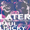洋書 Paperback, Later: My Life at the Edge of the World