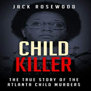 洋書 Child Killer: The True Story of The Atlanta Child Murders