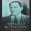 洋書 Paperback, Arnold Rothstein: The Life and Legacy of the Notorious Mob Kingpin...