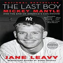 洋書 The Last Boy: Mickey Mantle and the End of America 039 s Childhood