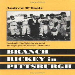 洋書 Branch Rickey in Pittsburgh: Baseball 039 s Trailblazing General Manager for the Pirates