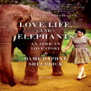 洋書 Love, Life, and Elephants: An African Love Story
