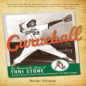 洋書 Curveball: The Remarkable Story of Toni Stone, the First Woman to Play Professional Baseball in the Negro League