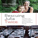 洋書 Rescuing Julia Twice: A Mother's Tale of Russian Adoption and Overcoming Reactive Attachment Disorder