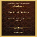 洋書 Paperback, The Rival Pitchers: A Story Of College Baseball (1910)
