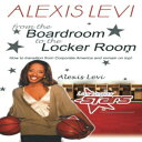 洋書 Alexis Levi: Boardroom To The Locker Room: The First African American Woman To Own A Men's Professional Basketball Team