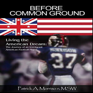 洋書 Paperback, Before Common Ground: Living the American Dream: The Journey of an Immigrant Ame..