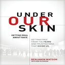 洋書 Under Our Skin: Getting Real about Race. Getting Free from the Fears and Frustrations that Divide Us.