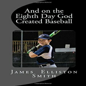 洋書 And on the Eighth Day, God Created Baseball: The World 039 s Worse Baseball Player Comes Home