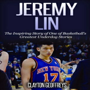 洋書 Jeremy Lin: The Inspiring Story of One of Basketball 039 s Greatest Underdog Stories (Basketball Biography Books)