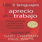 洋書 Portavoz Paperback, Los 5 lenguajes del aprecio en el trabajo: Cómo motivar al personal para mejorar su empresa (Spanish Edition)