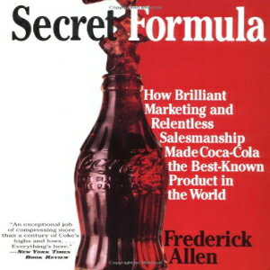 洋書 Secret Formula: How Brilliant Marketing and Relentless Salesmanship Made Coca-Cola the Best-Known Product in the World