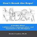 洋書 Don 039 t Break the Rope : A Parable About Collaboration, Communication, and Teamwork in the Workplace