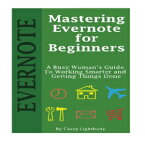 洋書 Paperback, Mastering Evernote for Beginners: A Busy Woman's Guide To Working Smarter And Getting Things Done