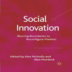 洋書 Social Innovation: Blurring Boundaries to Reconfigure Markets