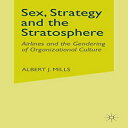 洋書 Paperback, Sex, Strategy and the Stratosphere: Airlines and the Gendering of ...
