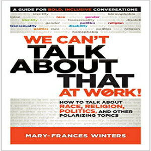 洋書 We Can 039 t Talk about That at Work : How to Talk about Race, Religion, Politics, and Other Polarizing Topics