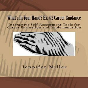 洋書 What's In Your Hand? Ex. 4:2 Career Guidance: Interactive Self-Assessment Tools for Career Evaluation & Implementation