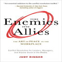 洋書 Turn Enemies Into Allies: The Art of Peace in the Workplace (Conflict Resolution for Leaders, Managers, and Anyone Stuck in the Middle)