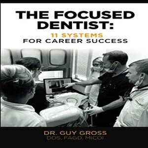 洋書 The Focused Dentist: 11 Systems For Career Success