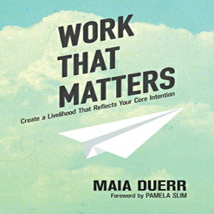 洋書 Work That Matters: Create a Livelihood That Reflects Your Core Intention