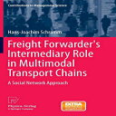 洋書 Paperback, Freight Forwarder's Intermediary Role in Multimodal Transport Chains: A Social Network Approach (Contributions to Management Science)