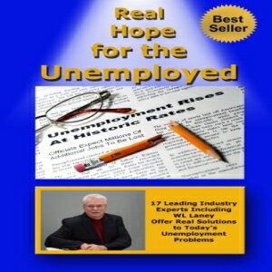 洋書 Real Hope for the Unemployed: 17 Leading Industry Experts Offer Real Solutions to Today's Unemployment Problems