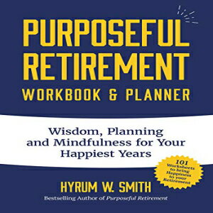 m Purposeful Retirement Workbook & Planner: Wisdom, Planning and Mindfulness for Your Happiest Years