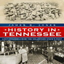 洋書 History in Tennessee: Lost Episodes from the Volunteer State’s Past