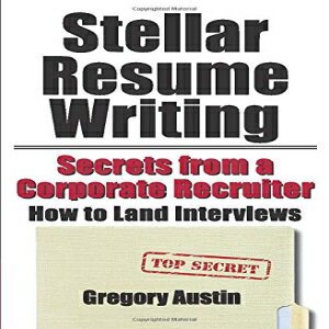 洋書 Paperback, Stellar Resume Writing: Secrets from a Corporate Recruiter: How to Land Interviews