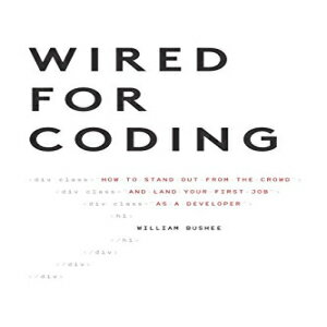 洋書 Wired For Coding: How to Stand Out From The Crowd and Land Your First Job as a Developer