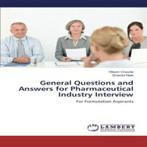 洋書 General Questions and Answers for Pharmaceutical Industry Interview: For Formulation Aspirants