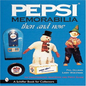 洋書 Paperback Pepsi Memorabilia: Then and Now: An Unauthorized Handbook and Price Guide Schiffer Book for Collectors with Price Guide 