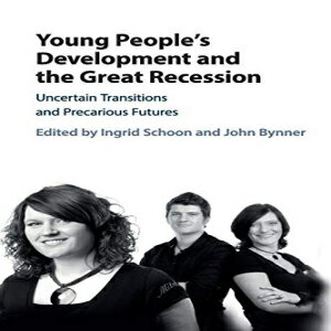 洋書 Paperback, Young People's Development and the Great Recession: Uncertain Transitions and Precarious Futures