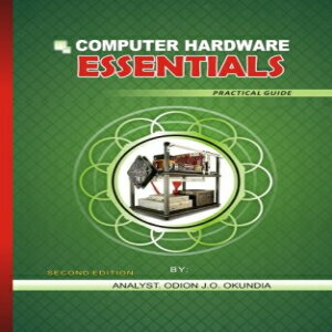 ν COMPUTER HARDWARE ESSENTIALS Practical Guide: Practical Guide (COMPUTER HARDWARE ESSENTIALS 2) (Volume 100)