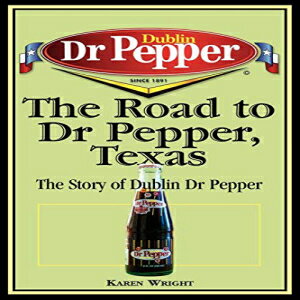 洋書 The Road to Dr Pepper, Texas: The Story of Dublin Dr Pepper