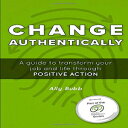 洋書 Paperback, Change Authentically: A Guide to Transform Your Job and Life Through Positive Action (A Work Authentically Series)