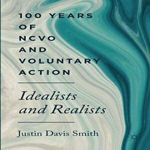 洋書 100 Years of NCVO and Voluntary Action: Idealists and Realists