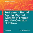 洋書 Paperback, Retirement Home Ageing Migrant Workers in France and the Question of Return (IMISCOE Research Series)