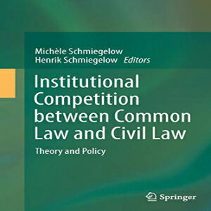 洋書 Paperback, Institutional Competition between Common Law and Civil Law: Theory and Policy