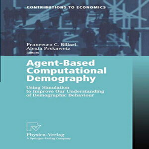 洋書 Paperback, Agent-Based Computational Demography: Using Simulation to Improve Our Understanding of Demographic Behaviour (Contributions to Economics)