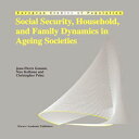 洋書 Paperback, Social Security, Household, And Family Dynamics In Ageing Societies (European Studies Of Population)