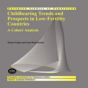 洋書 Frejka Tomas Sardon Jean Paul Paperback, Childbearing Trends and Prospects in Low-Fertility Countries: A Cohort Analysis (European Studies of Population)