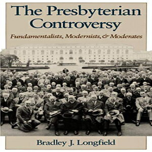 洋書 The Presbyterian Controversy: Fundamentalists, Modernists, and Moderates (Religion in America)