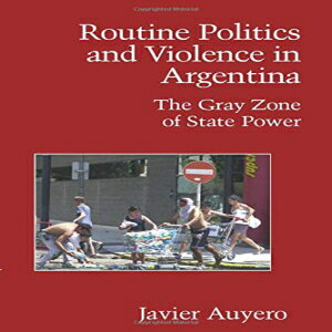 洋書 Paperback, Routine Politics and Violence in Argentina (Cambridge Studies in Contentious Politics)